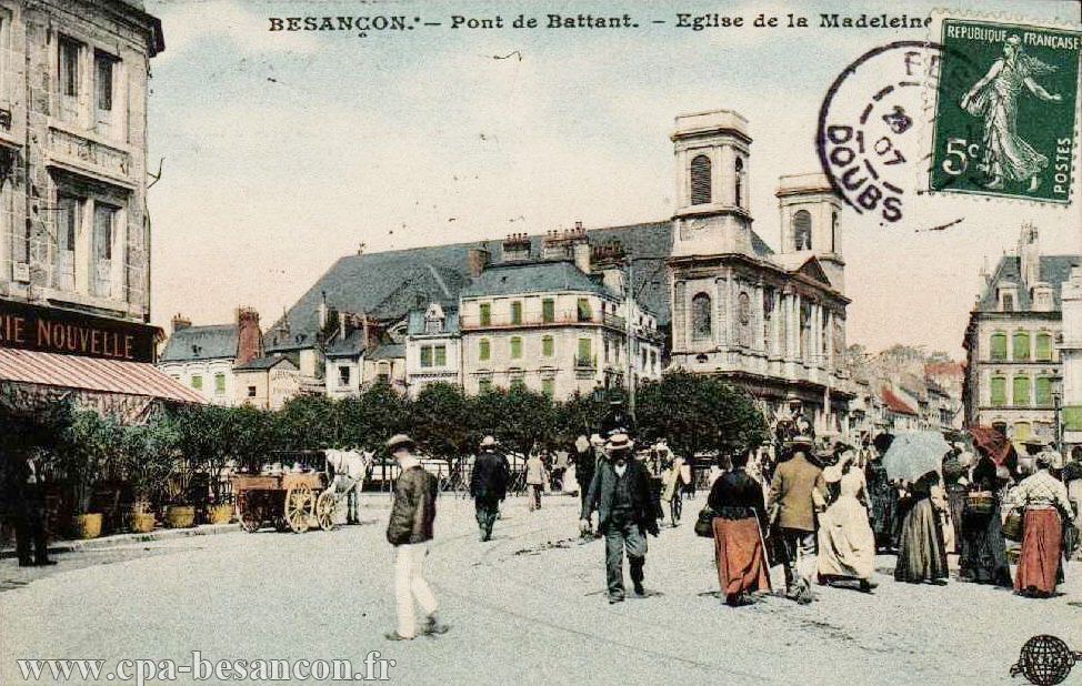 BESANÇON. - Pont de Battant. - Eglise de la Madeleine